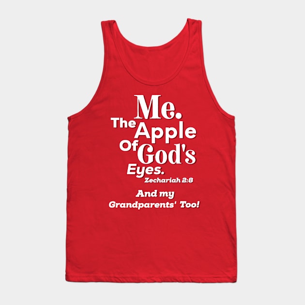 Apple of God’s Eye and my Grandparents’ Too! Inspirational Lifequote White Text Tank Top by SpeakChrist